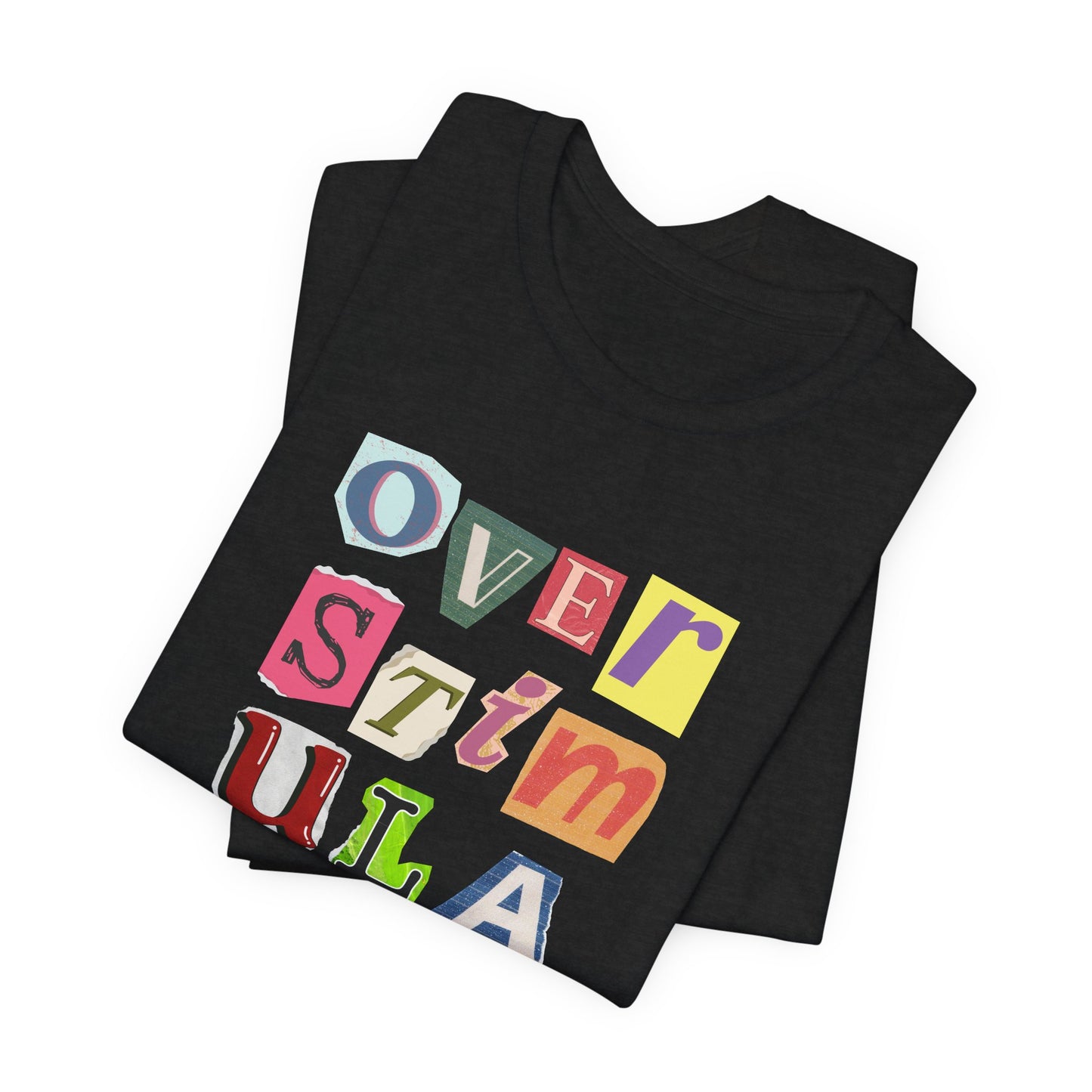 Overstimulated Graphic T-Shirt with Magazine Cutout Lettering, Statement Shirt
