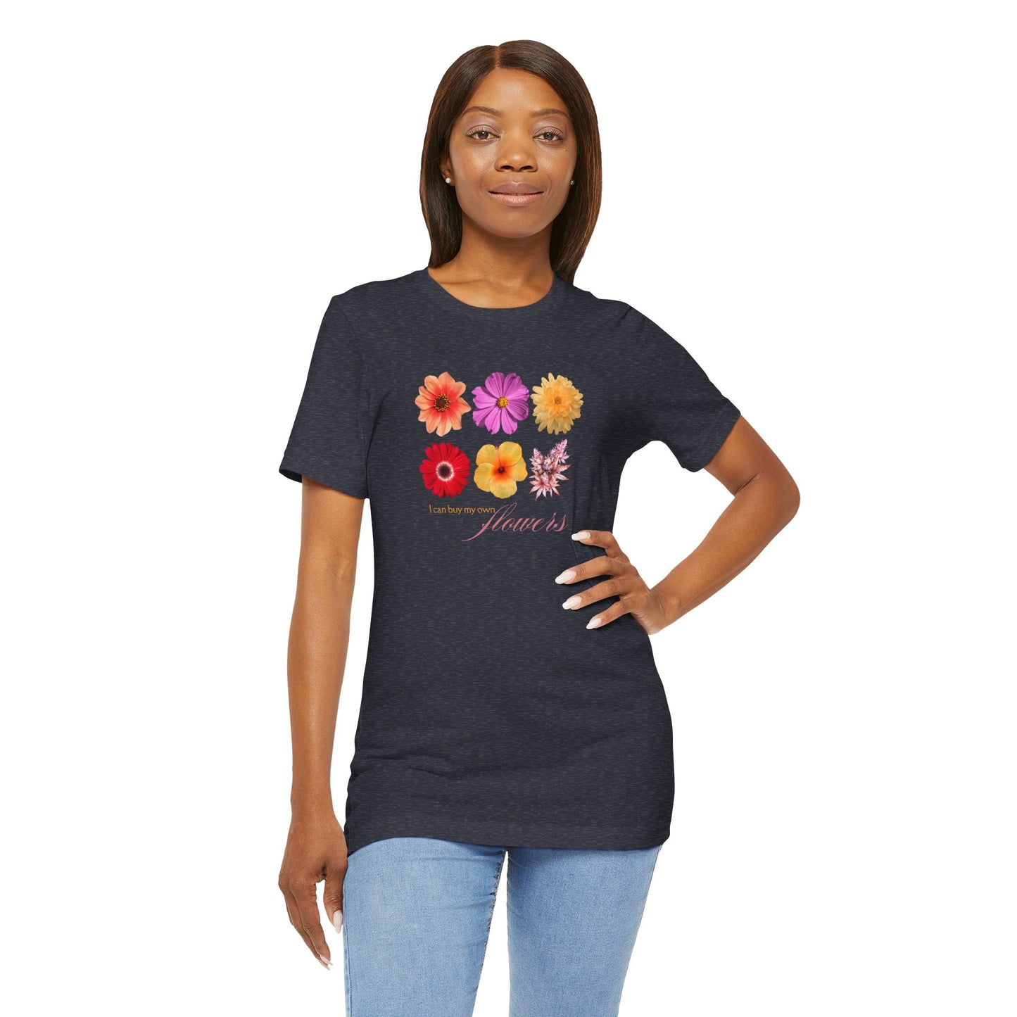 I Can Buy My Own Flowers Shirt – Funny Graphic Tee for Women, Cannabis, Female Empowerment