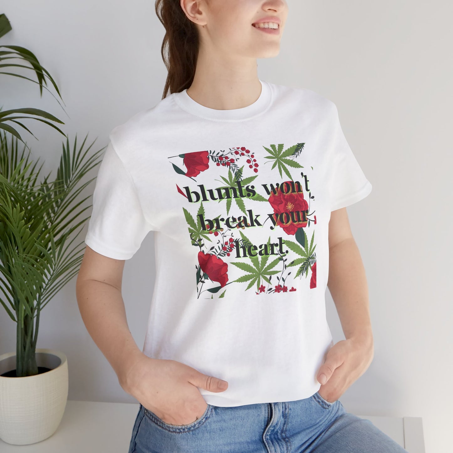 Blunts Won't Break Your Heart Graphic Tee - Floral Weed Leaf T-Shirt for Women Stoner Chic Shirt