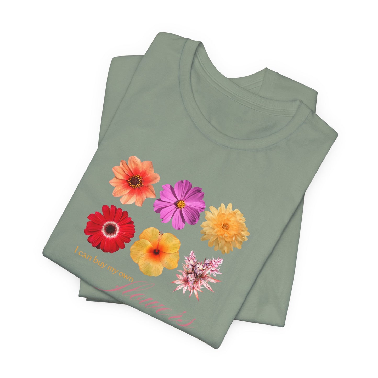 I Can Buy My Own Flowers Shirt – Funny Graphic Tee for Women, Cannabis, Female Empowerment