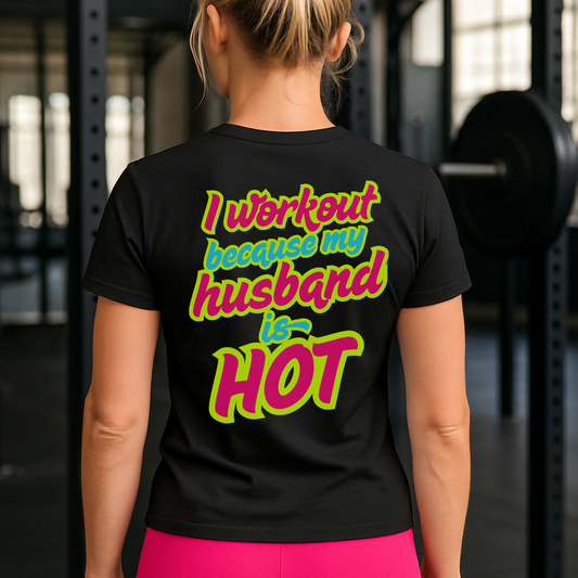 Women’s Funny Workout T-Shirt – I Workout Because My Husband Is Hot – Cute Gym Humor Tee, Fitness Humor
