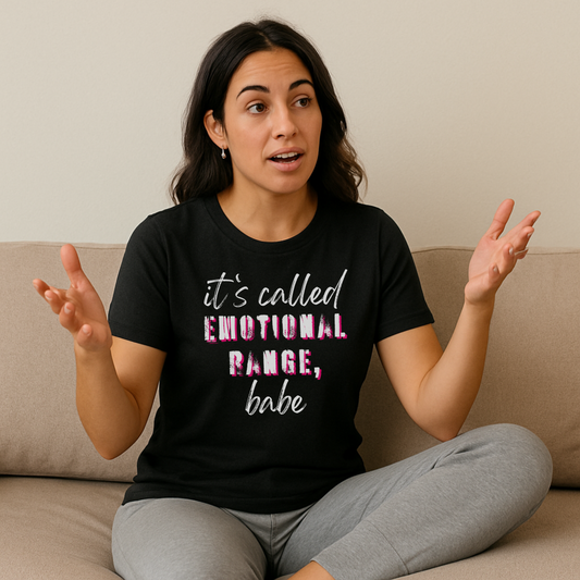 It’s Called Emotional Range Babe Shirt – Funny Mental Health T-Shirt – Women’s Sarcastic Quote Tee – Oversized Soft Comfort Tee – Gift for Her