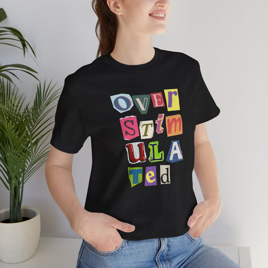 Overstimulated Graphic T-Shirt with Magazine Cutout Lettering, Statement Shirt