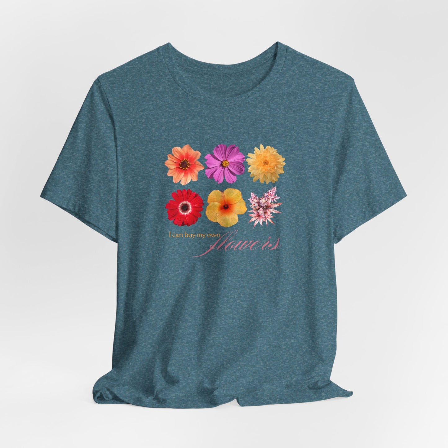 I Can Buy My Own Flowers Shirt – Funny Graphic Tee for Women, Cannabis, Female Empowerment